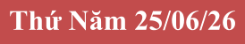Thứ Năm 25/06/26