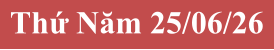 Thứ Năm 25/06/26