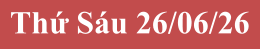 Thứ S�u 26/06/26