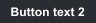 Button text 2