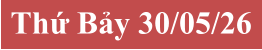 Thứ Bảy 30/05/26